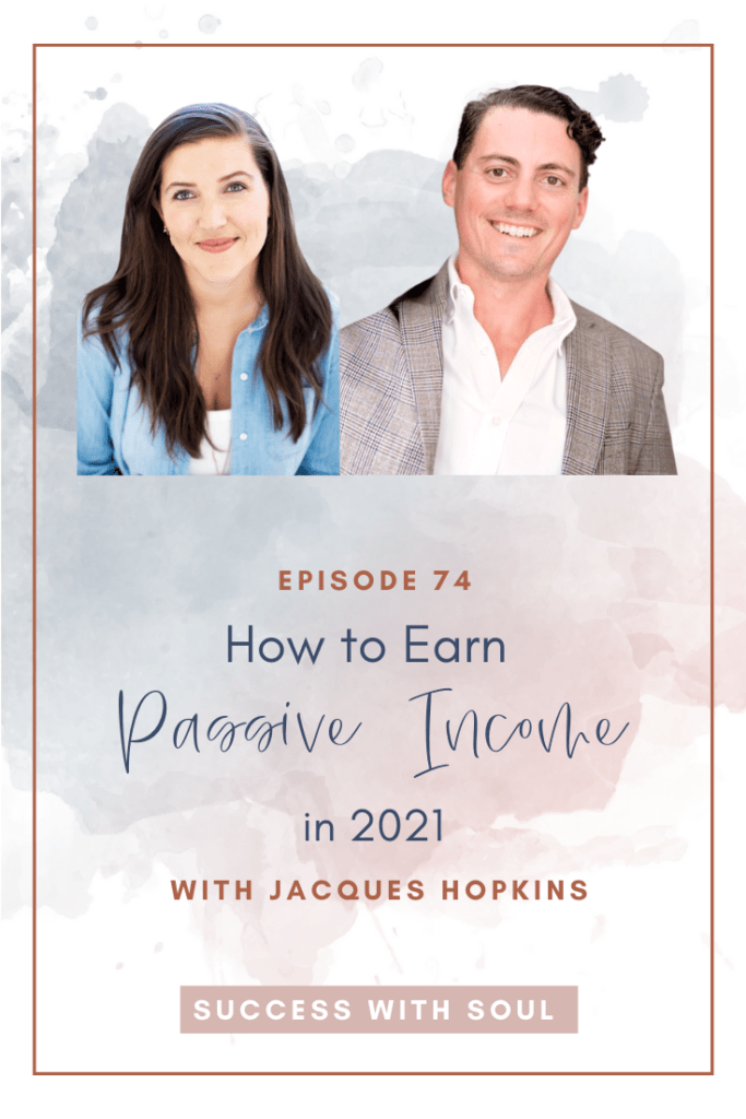 How to Earn Passive Income in 2021 with Jacques Hopkins