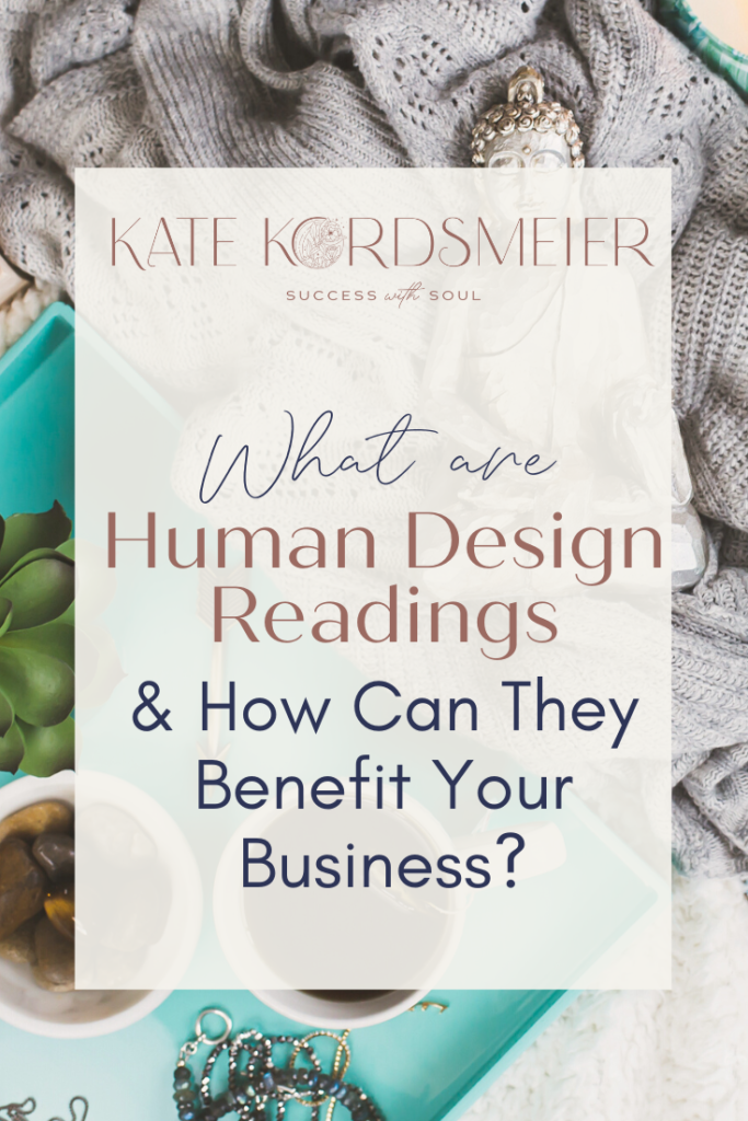 What Are Human Design Readings and How Can They Benefit Your Business? | Soulful Biz Strategies