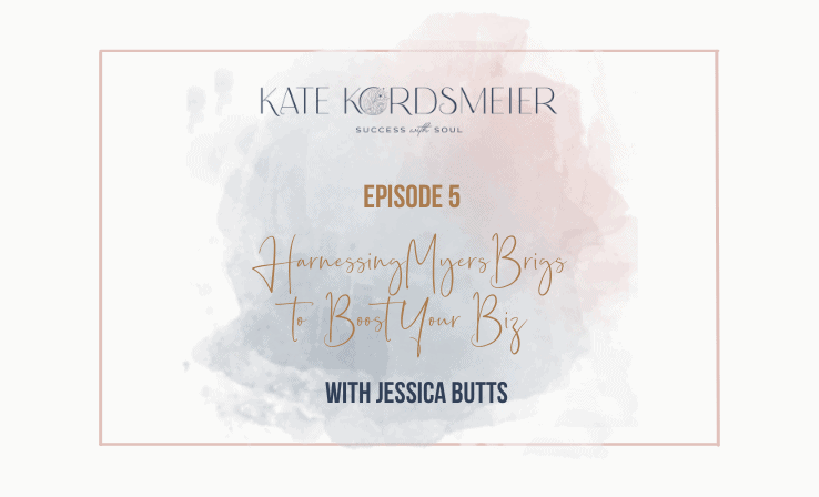 05 Harnessing Myers Briggs Personality Types in Your Business with Jessica Butts Success With Soul Podcast