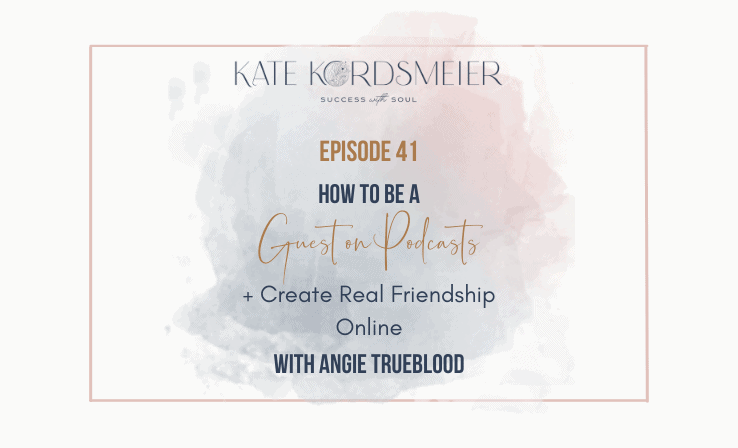 041 How to be a Guest on Podcasts with Angie Trueblood Success With Soul Podcast