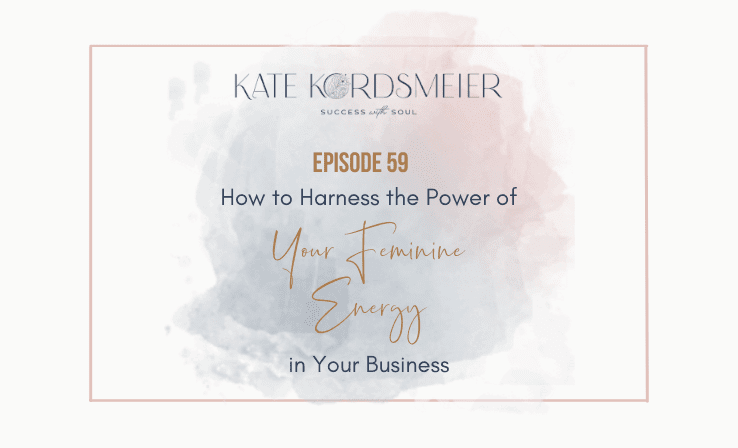 59 How to harness the power of your feminine energy. Success With Soul Podcast