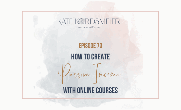 Kate talks about how to create passive income with online courses and evergreen funnels.