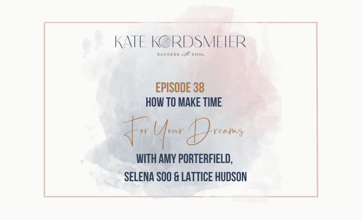 38 How make time for your dreams Success With Soul Podcast