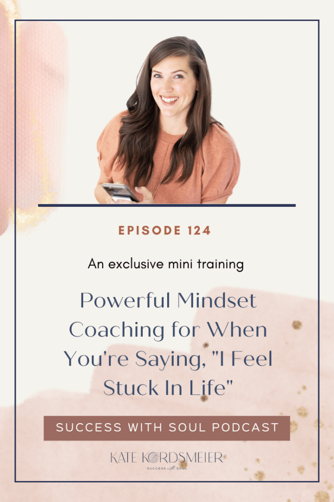 Powerful Mindset Coaching for When You're Saying, "I Feel Stuck In Life"
